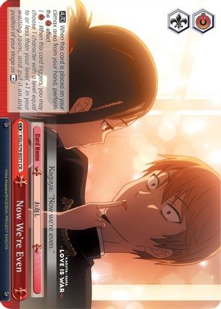 Now We're Even - Kaguya-sama: Love is War - Climax Rare - KGL/S79-E071 CR