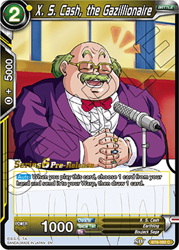 X. S. Cash, the Gazillionaire - Destroyer Kings Pre-Release Cards - Common - BT6-092_PR